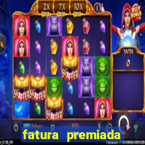 fatura premiada riachuelo loteria federal